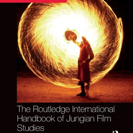 The Routledge International Handbook of Jungian Film Studies Routledge International Handbooks