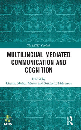 Multilingual Mediated Communication and Cognition The IATIS Yearbook