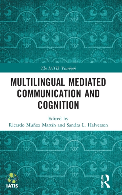 Multilingual Mediated Communication and Cognition The IATIS Yearbook