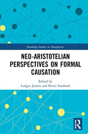 NeoAristotelian Perspectives on Formal Causation Routledge Studies in Metaphysics