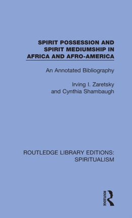 Spirit Possession and Spirit Mediumship in Africa and AfroAmerica