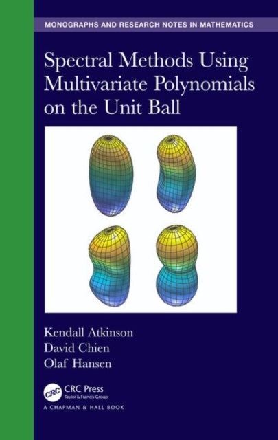 Spectral Methods Using Multivariate Polynomials On The Unit Ball Chapman  HallCRC Monographs and Research Notes in Mathematics