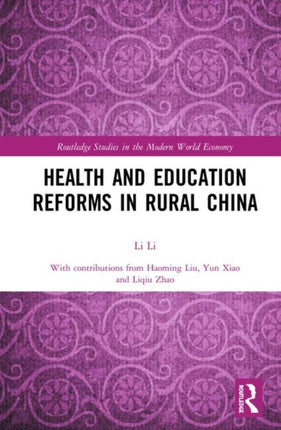 Health and Education Reforms in Rural China Routledge Studies in the Modern World Economy