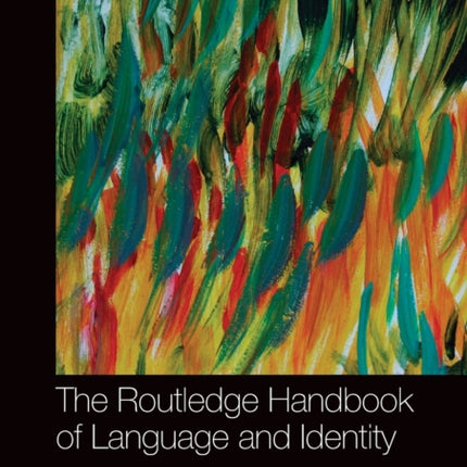 The Routledge Handbook of Language and Identity