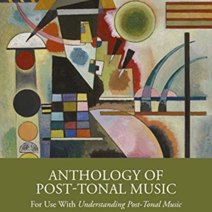 Anthology of Post-Tonal Music: For Use with Understanding Post-Tonal Music