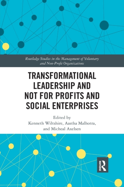 Transformational Leadership and Not for Profits and Social Enterprises Routledge Studies in the Management of Voluntary and NonProfit Organizations
