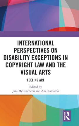 International Perspectives on Disability Exceptions in Copyright Law and the Visual Arts Feeling Art