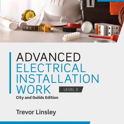 Advanced Electrical Installation Work: City and Guilds Edition