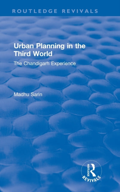 Urban Planning in the Third World The Chandigarh Experience Routledge Revivals