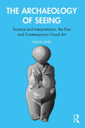 The Archaeology of Seeing Science and