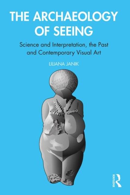 The Archaeology of Seeing Science and