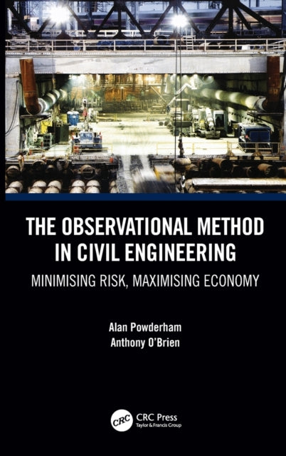 The Observational Method in Civil Engineering Minimising Risk Maximising Economy