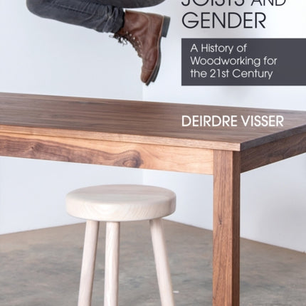 Joinery, Joists and Gender: A History of Woodworking for the 21st Century