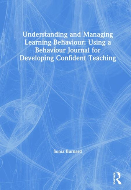 Understanding and Managing Learning Behaviour Using a Behaviour Journal for Developing Confident Teaching