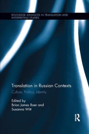 Translation in Russian Contexts: Culture, Politics, Identity