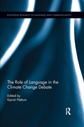 The Role of Language in the Climate Change Debate Routledge Advances in Translation and Interpreting Studies