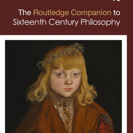 Routledge Companion to Sixteenth Century Philosophy