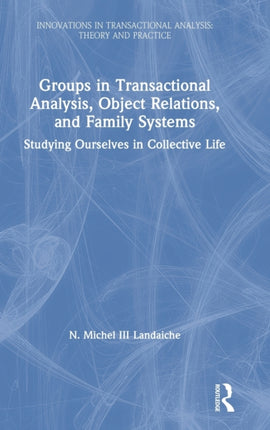 Groups in Transactional Analysis Object Relations and Family Systems