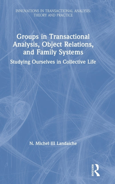 Groups in Transactional Analysis Object Relations and Family Systems