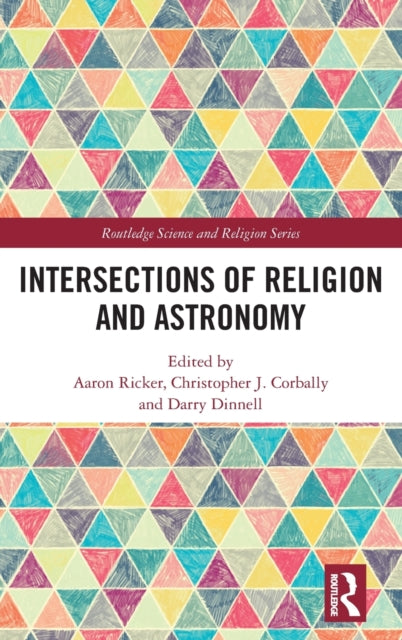 Intersections of Religion and Astronomy Routledge Science and Religion Series