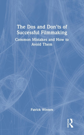 The Dos and Donts of Successful Filmmaking