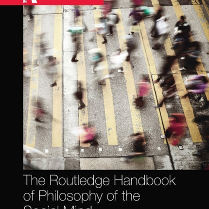 The Routledge Handbook of Philosophy of the Social Mind Routledge Handbooks in Philosophy
