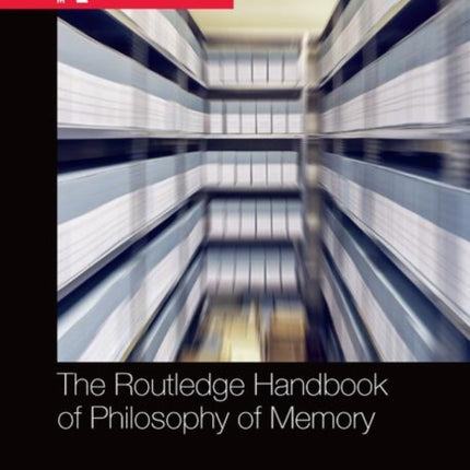 The Routledge Handbook of Philosophy of Memory