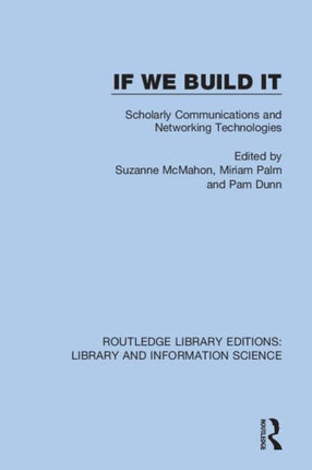 If We Build It Scholarly Communications and