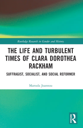 The Life and Turbulent Times of Clara Dorothea