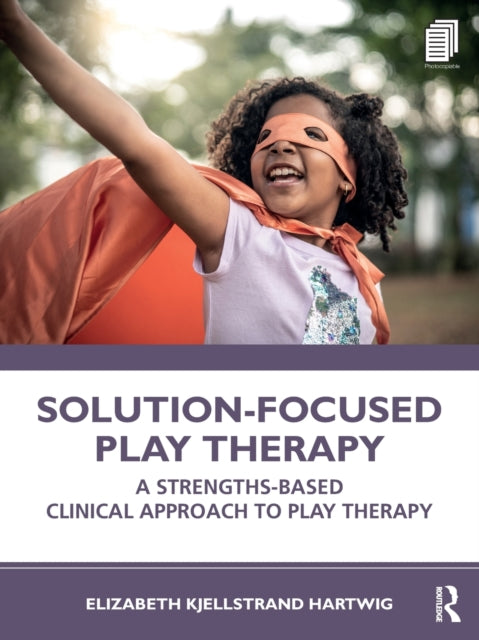 SolutionFocused Play Therapy A StrengthsBased