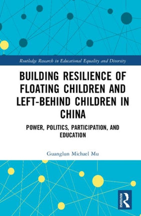 Building Resilience of Floating Children and LeftBehind Children in China Power Politics Participation and Education