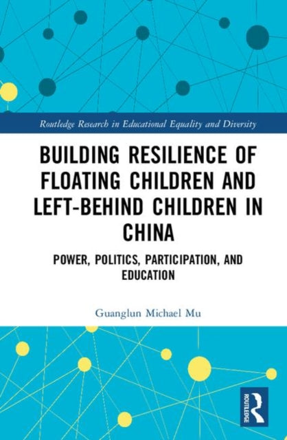Building Resilience of Floating Children and LeftBehind Children in China Power Politics Participation and Education