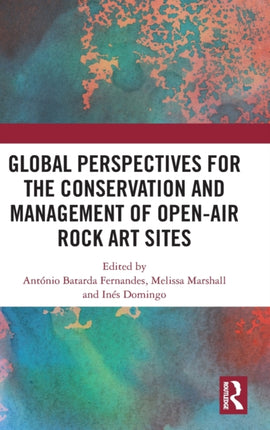 Global Perspectives for the Conservation and Management of OpenAir Rock Art Sites