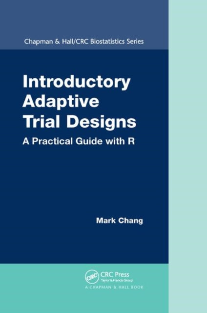 Introductory Adaptive Trial Designs A Practical Guide with R Chapman  HallCrc Biostatics