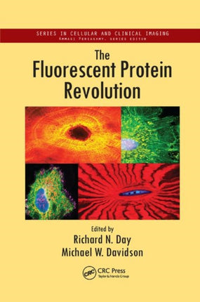 The Fluorescent Protein Revolution Cellular and Clinical Imaging