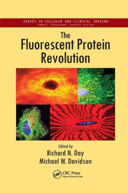 The Fluorescent Protein Revolution Cellular and Clinical Imaging