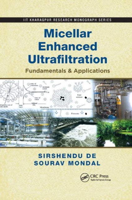 Micellar Enhanced Ultrafiltration Fundamentals  Applications IIT Kharagpur Research Monograph Series