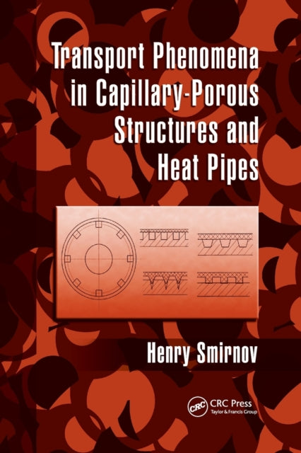 Transport Phenomena in CapillaryPorous Structures and Heat Pipes
