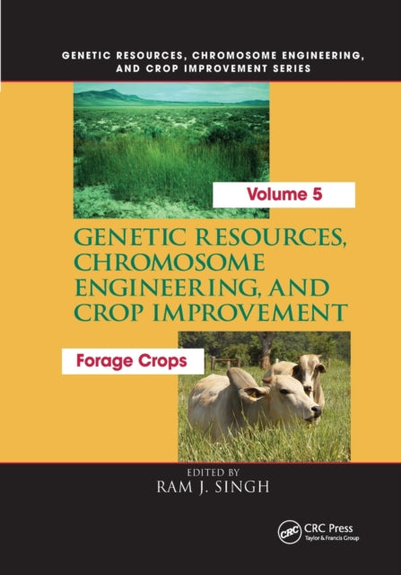Genetic Resources Chromosome Engineering and Crop Improvement  Forage Crops Vol 5