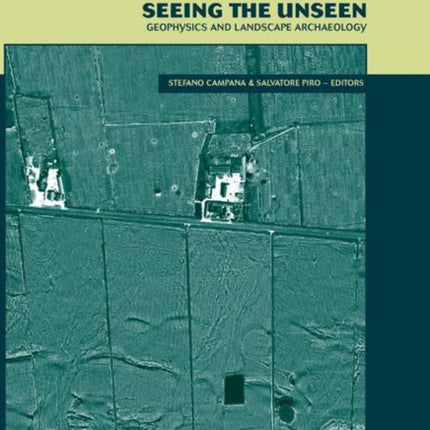 Seeing the Unseen Geophysics and Landscape Archaeology