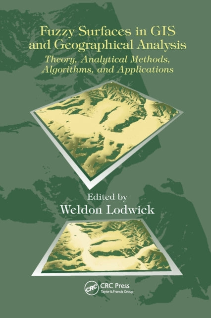 Fuzzy Surfaces in GIS and Geographical Analysis Theory Analytical Methods Algorithms and Applications