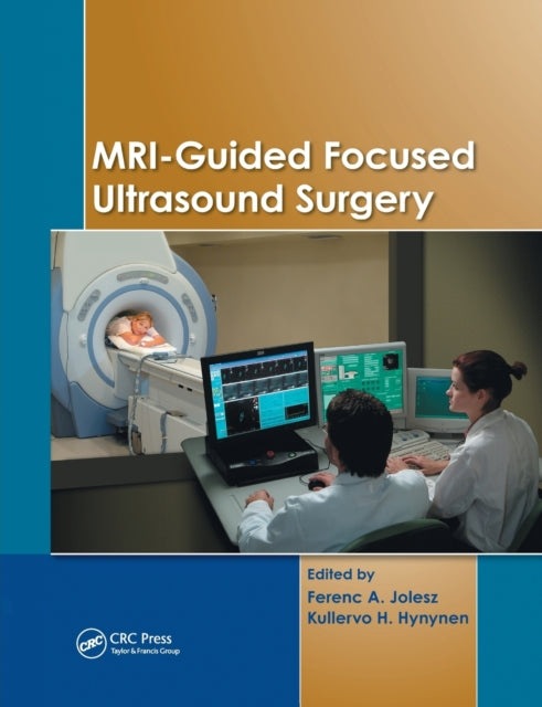 MRIGuided Focused Ultrasound Surgery
