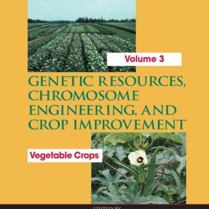 Genetic Resources Chromosome Engineering and Crop Improvement Vegetable Crops Volume 3 03 Genetic Resources Chromosome Engineering  Crop Improvement