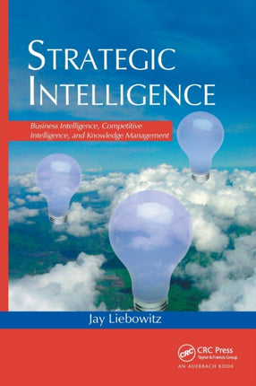 Strategic Intelligence Business Intelligence Competitive Intelligence and Knowledge Management