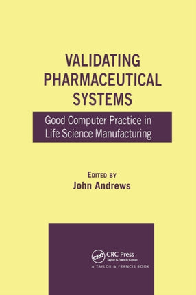 Validating Pharmaceutical Systems Good Computer Practice in Life Science Manufacturing