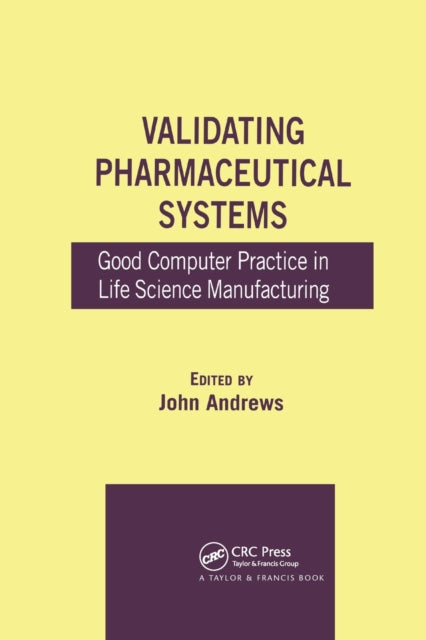 Validating Pharmaceutical Systems Good Computer Practice in Life Science Manufacturing