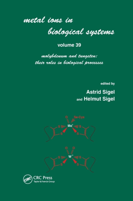 Metals Ions in Biological System Volume 39 Molybdenum and Tungsten Their Roles in Biological Processes Metal Ions in Biological Systems