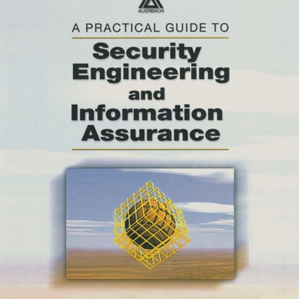 A Practical Guide to Security Engineering and Information Assurance
