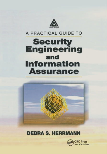 A Practical Guide to Security Engineering and Information Assurance