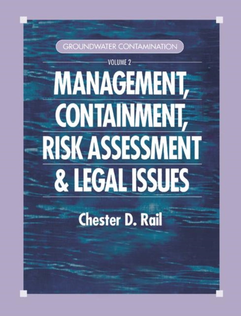 Groundwater Contamination Volume II Management Containment Risk Assessment and Legal Issues